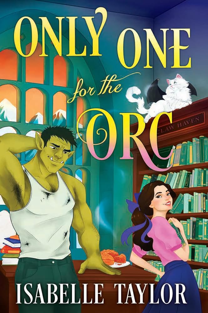 Only One for the Orc: An utterly charming cosy spicy romantic fantasy perfect for fans of Legends and Lattes: Book 3 cover image