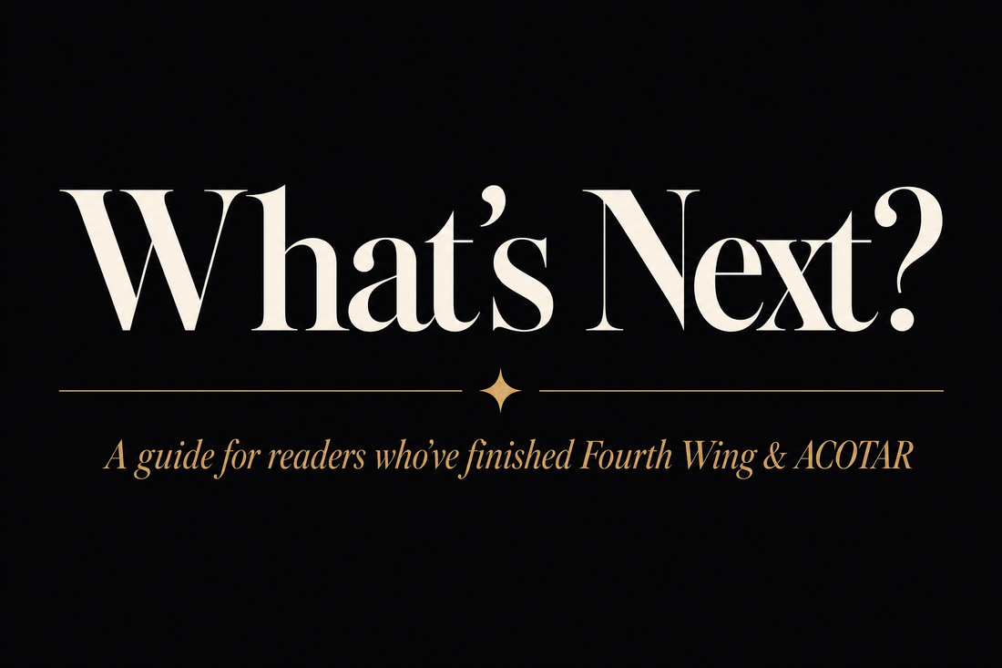 I've Read Fourth Wing and ACOTAR.  What's Next?