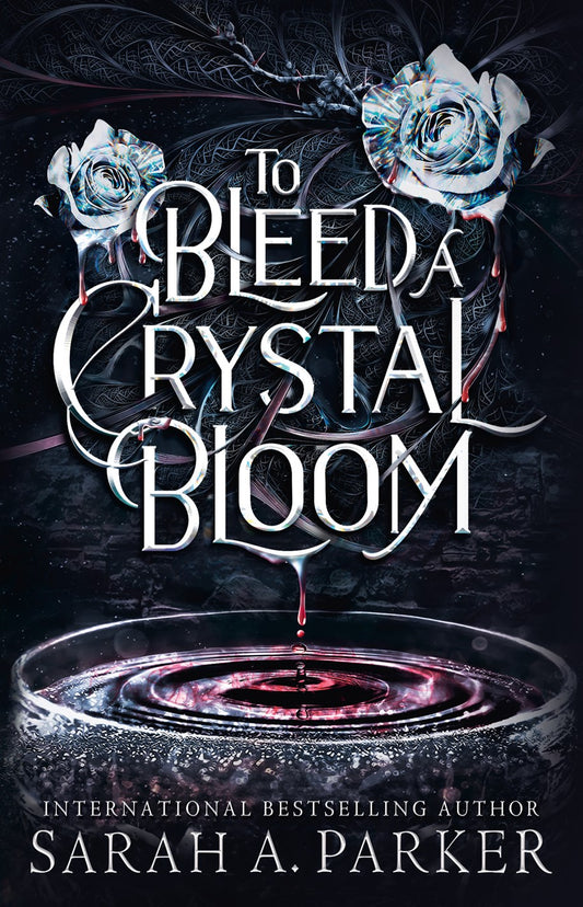 To Bleed a Crystal Bloom - The Enchanted Spine