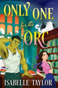 Only One for the Orc: An utterly charming cosy spicy romantic fantasy perfect for fans of Legends and Lattes: Book 3 cover image