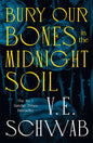 Bury Our Bones in the Midnight Soil | Hardback