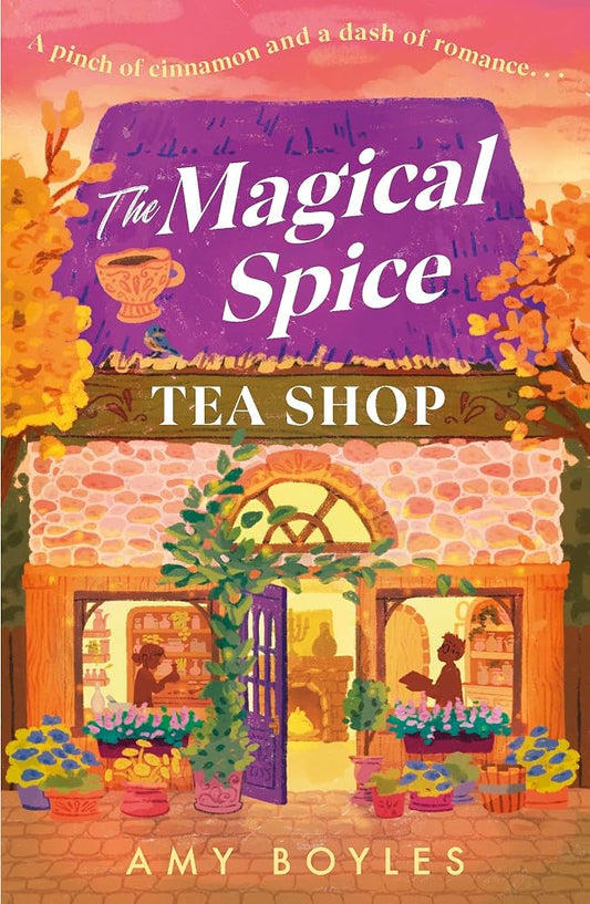 The Magical Spice Tea Shop: An enchanting café (literally!), a grumpy meets sunshine romance and a delightfully cozy tale all wrapped in one cover image