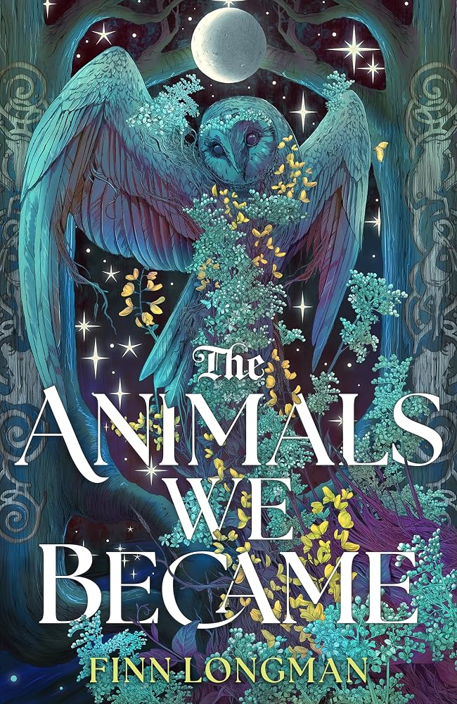 The Animals We Became: A spellbinding Welsh mythology retelling from the author of The Wolf and His King perfect for fans of Samantha Shannon and Madeline Miller cover image