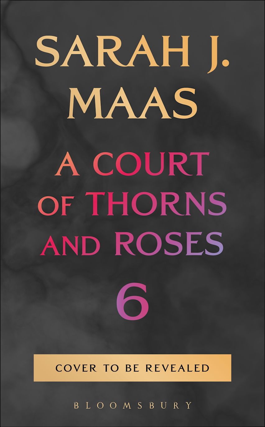 A Court of Thorns and Roses 6 | First Edition Pre-Order - The Enchanted Spine