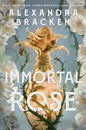 Immortal Rose: An achingly romantic, slow-burn love story set in a world ruled by magical perfume from the bestselling author of Lore cover image