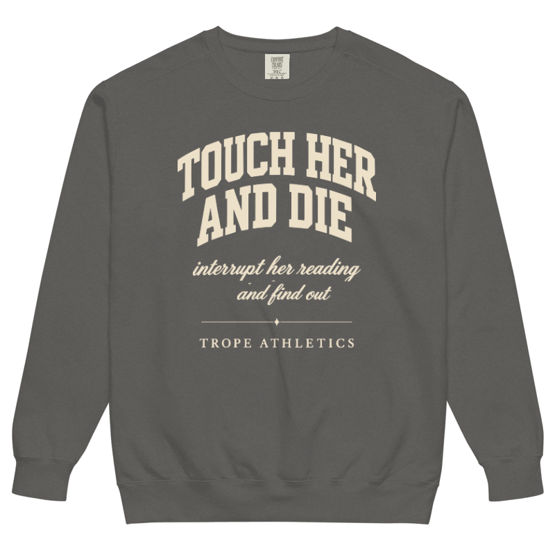 Touch Her and Die Varsity Sweatshirt