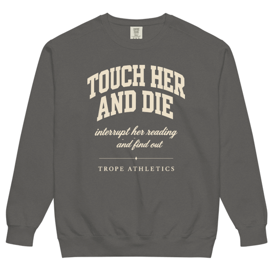 Touch Her and Die Varsity Sweatshirt