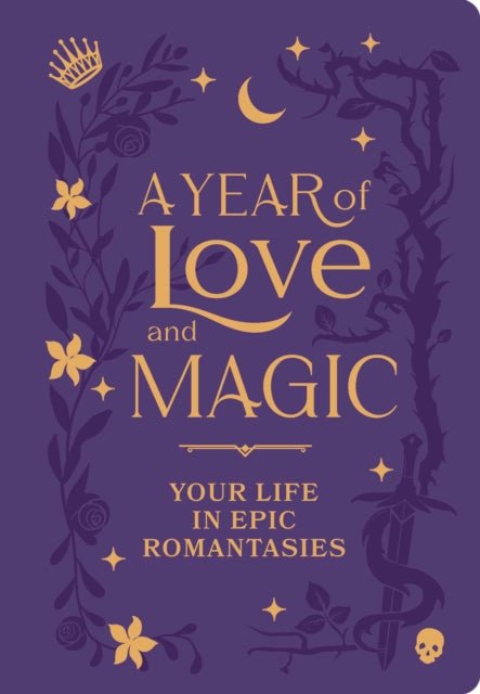 A Year of Love and Magic [Guided Journal] : Your Life in Epic Romantasies - The Enchanted Spine