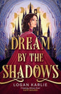 Dream by the Shadows | Hardcover - The Enchanted Spine