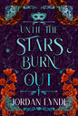 Until The Stars Burn Out | Hardback - The Enchanted Spine